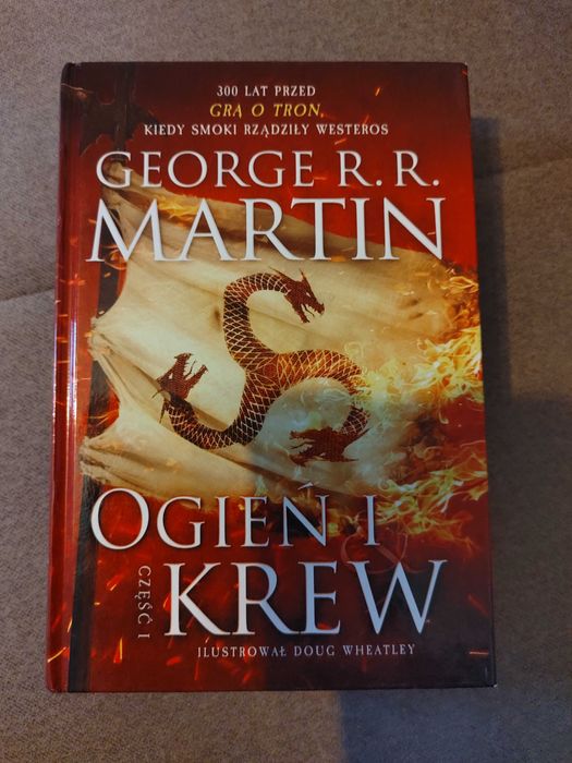 George R.R. Martin - Ogień i krew. Pieśń Lodu i Ognia. Część 1