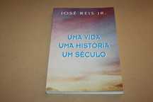 Uma Vida Uma História Um Século por José Reis Jr.