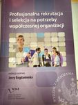 Profesjonalna rekrutacja i selekcja na potrzeby wspólczesnej organizac