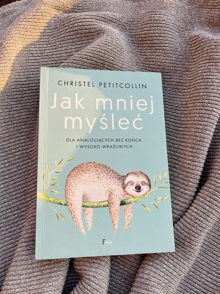 Jak mniej myśleć. Petitcollin Christel