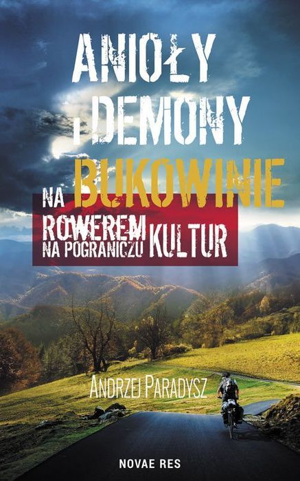Anioły I Demony Na Bukowinie. Rowerem Na Pograniczu Kultur Novae Res