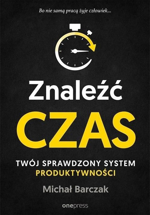 Znaleźć Czas. Twój Sprawdzony System.