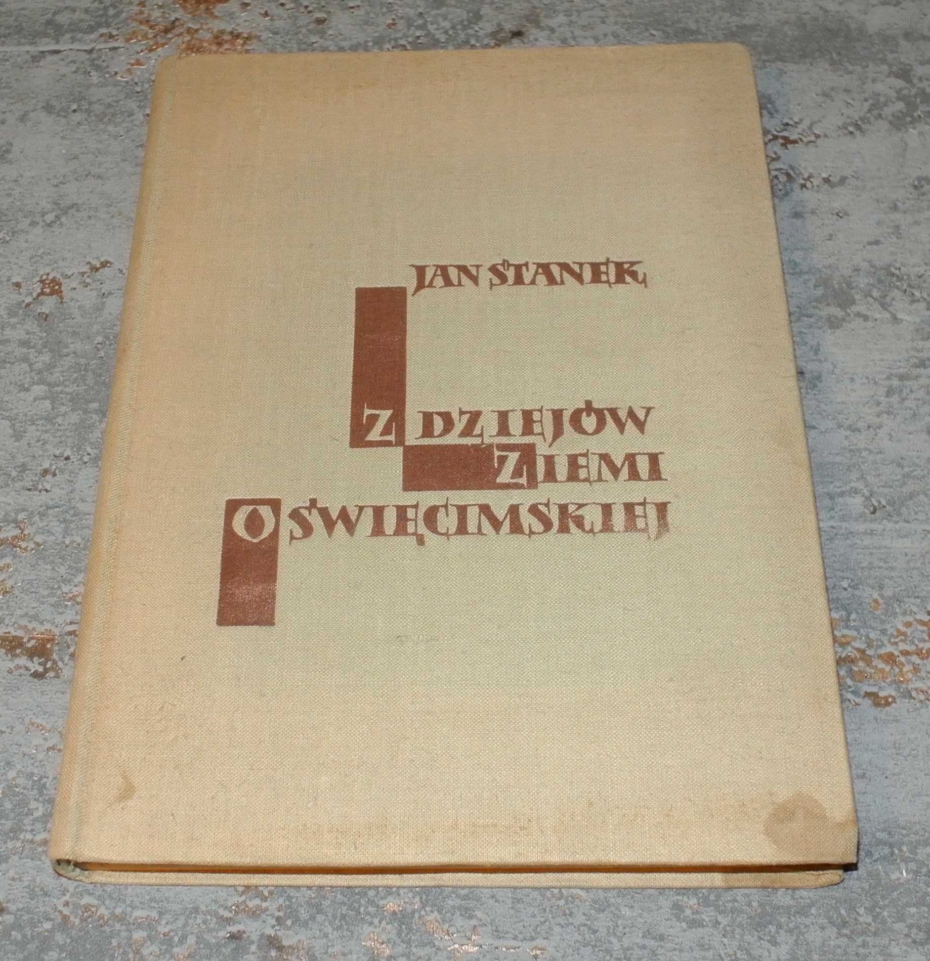 Jan Stanek - Z dziejów ziemi oświęcimskiej - Kraków 1959