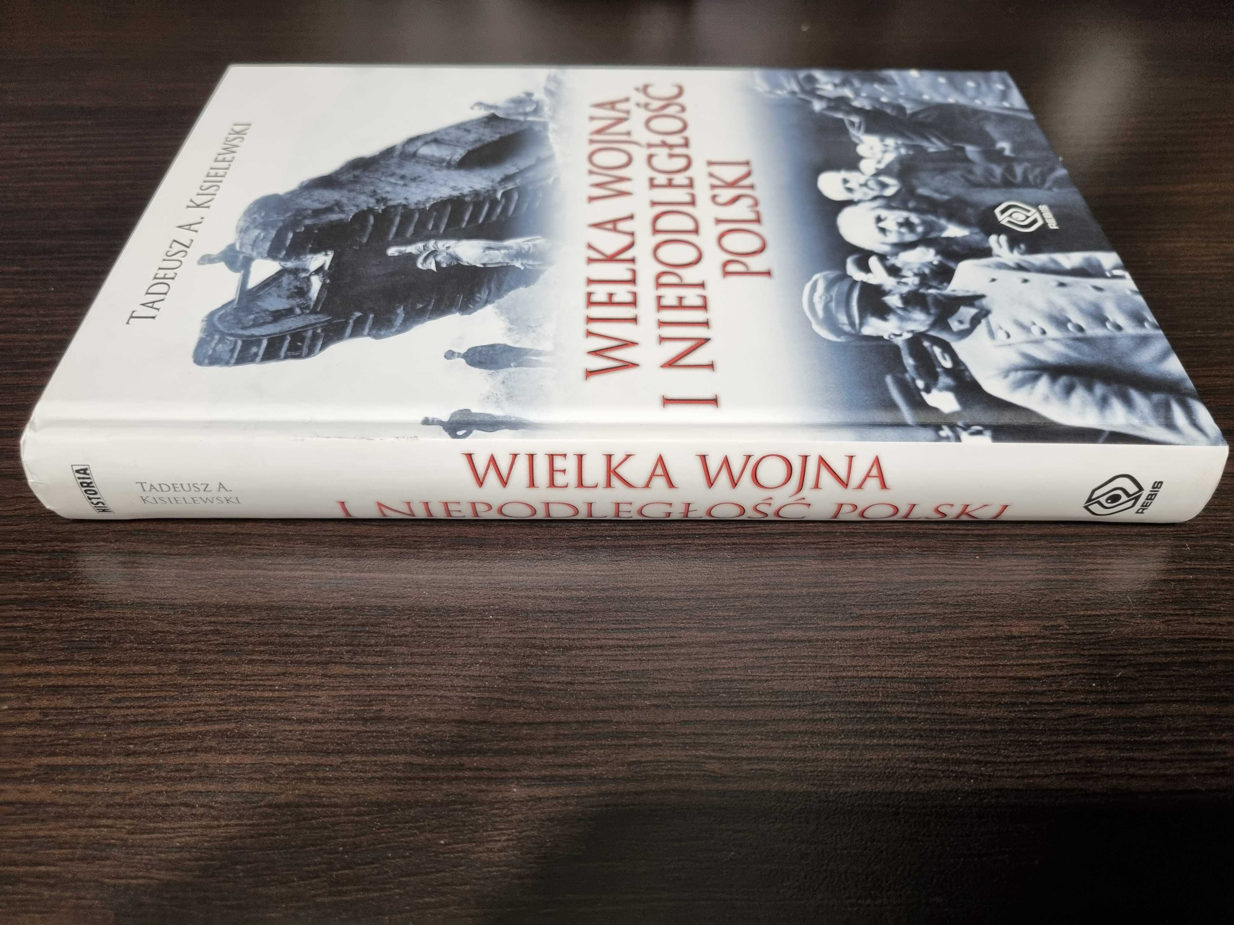 Wielka wojna i niepodległość Polski-T.A. Kisielewski stan bardzo dobry