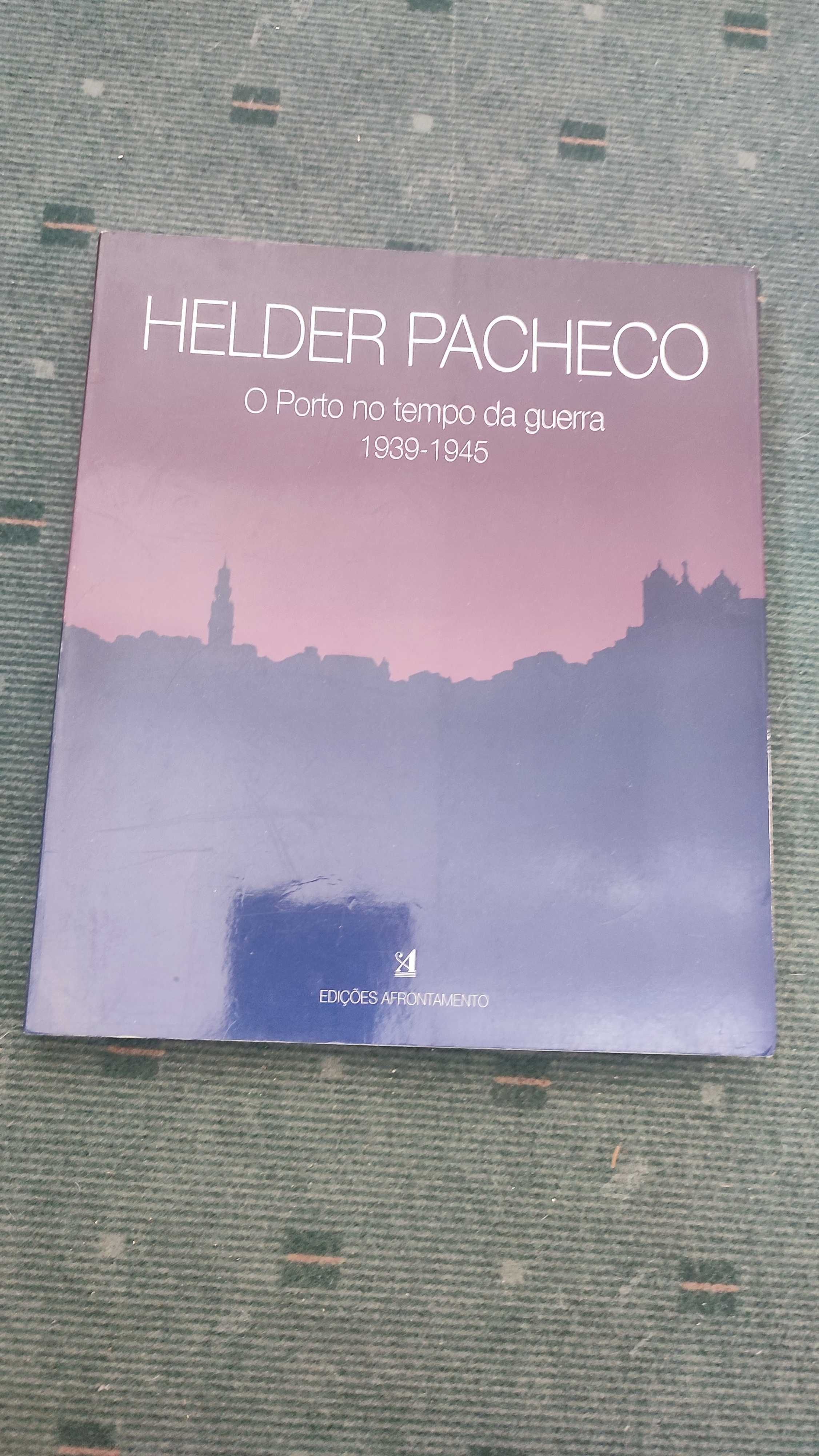 Helder Pacheco- O Porto no tempo da Guerra (1939/1945)