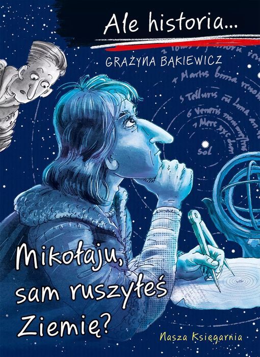 Ale historia... Mikołaju, sam ruszyłeś Ziemię?. Nasza Księgarnia