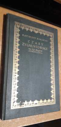 CZASY  ZYGMUNTOWSKIE -K.Morawski-1922opr.,ilustr.,cudo