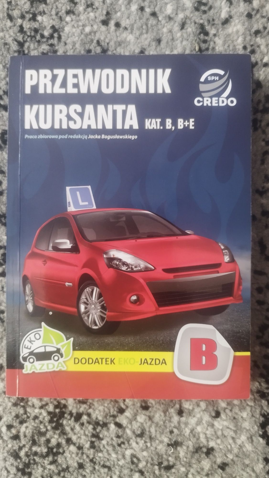 Przewodnik Kursanta • kat. B, B+E • CREDO • Jacek Bogusławski