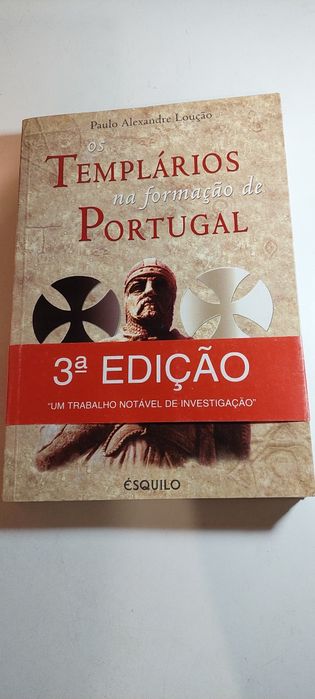 Os Templários na Formação de Portugal - Paulo Alexandre Loução