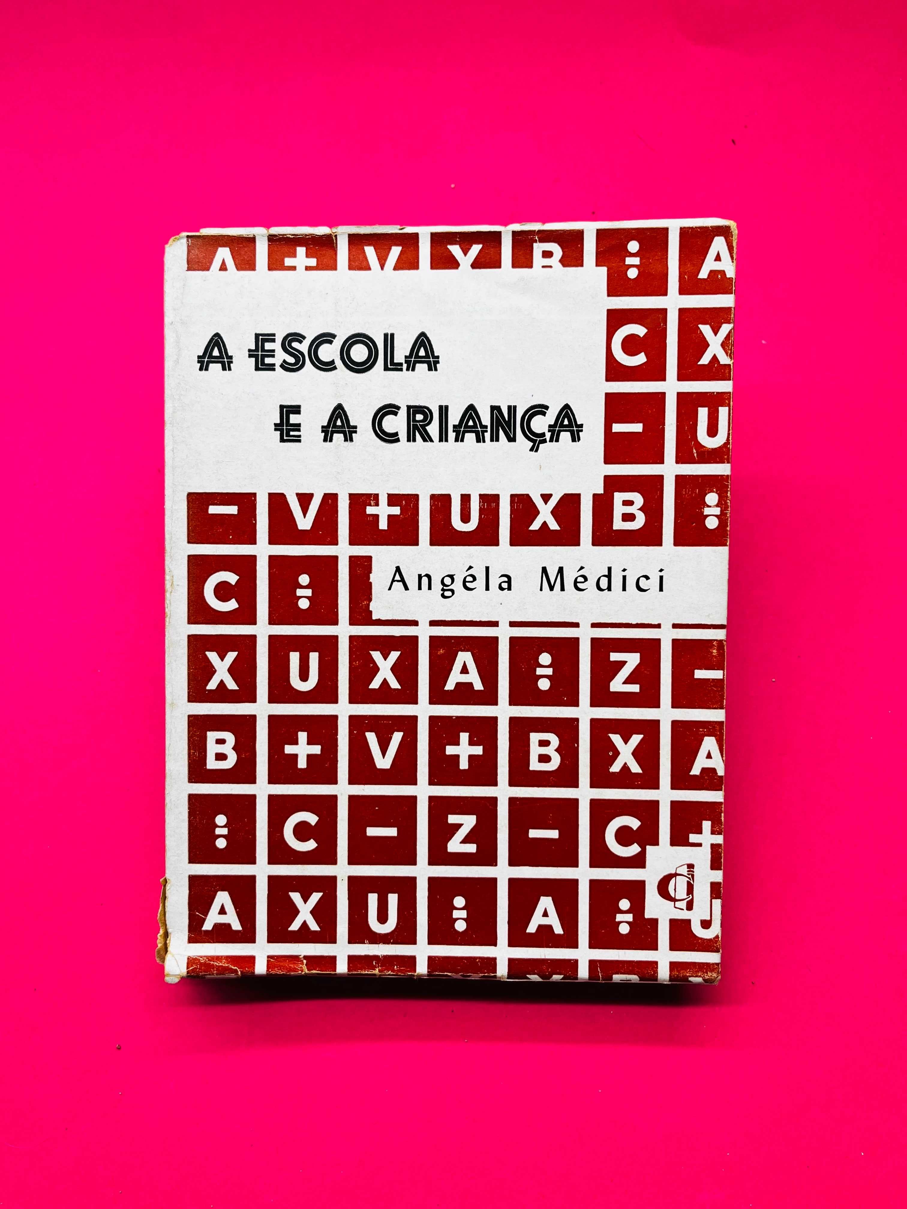 A Escola e a Criança - Angéla Médici