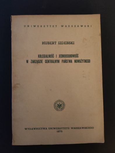 Kolegialność i jednoosobowość w zarządzie c. państwa... - H. Izdebski