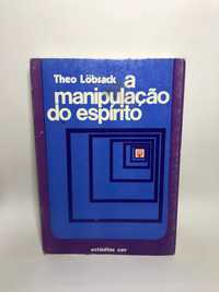 A manipulação do espírito - Theo Löbsack