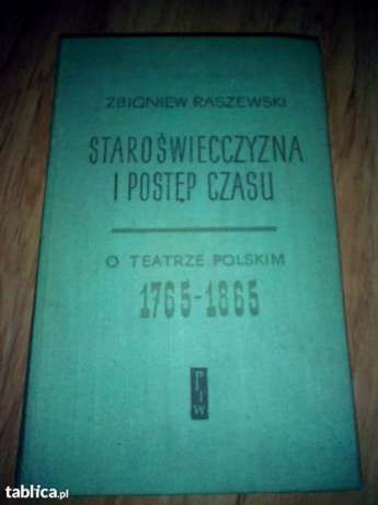Staroświecczyzna i postęp czasu O teatrze polskim 1765do1865