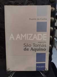 A Amizade segundo São Tomás de Aquino - Duarte da Cunha