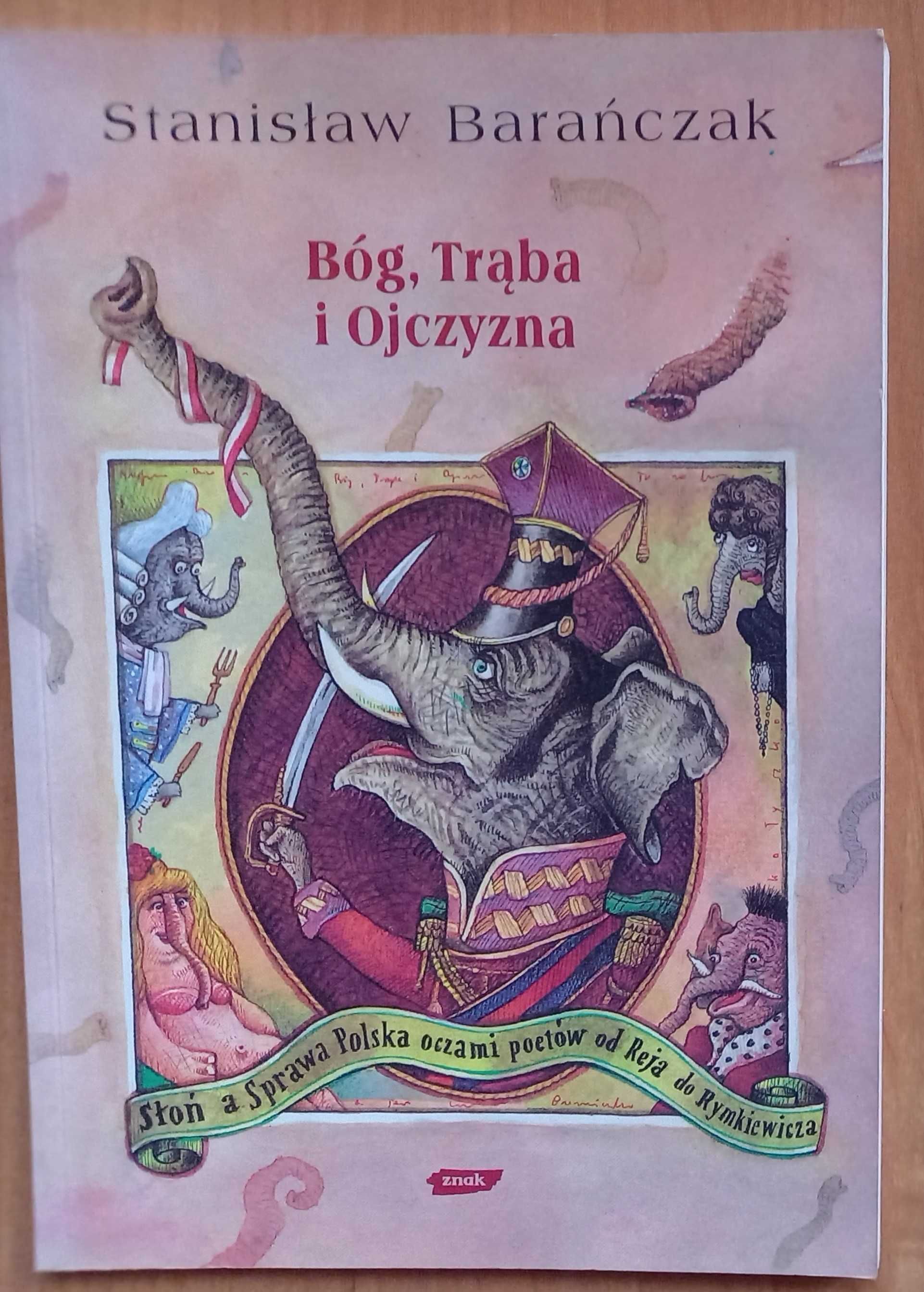 Stanisław Barańczak : Bóg, Trąba i Ojczyzna : Słoń a Sprawa Polska...