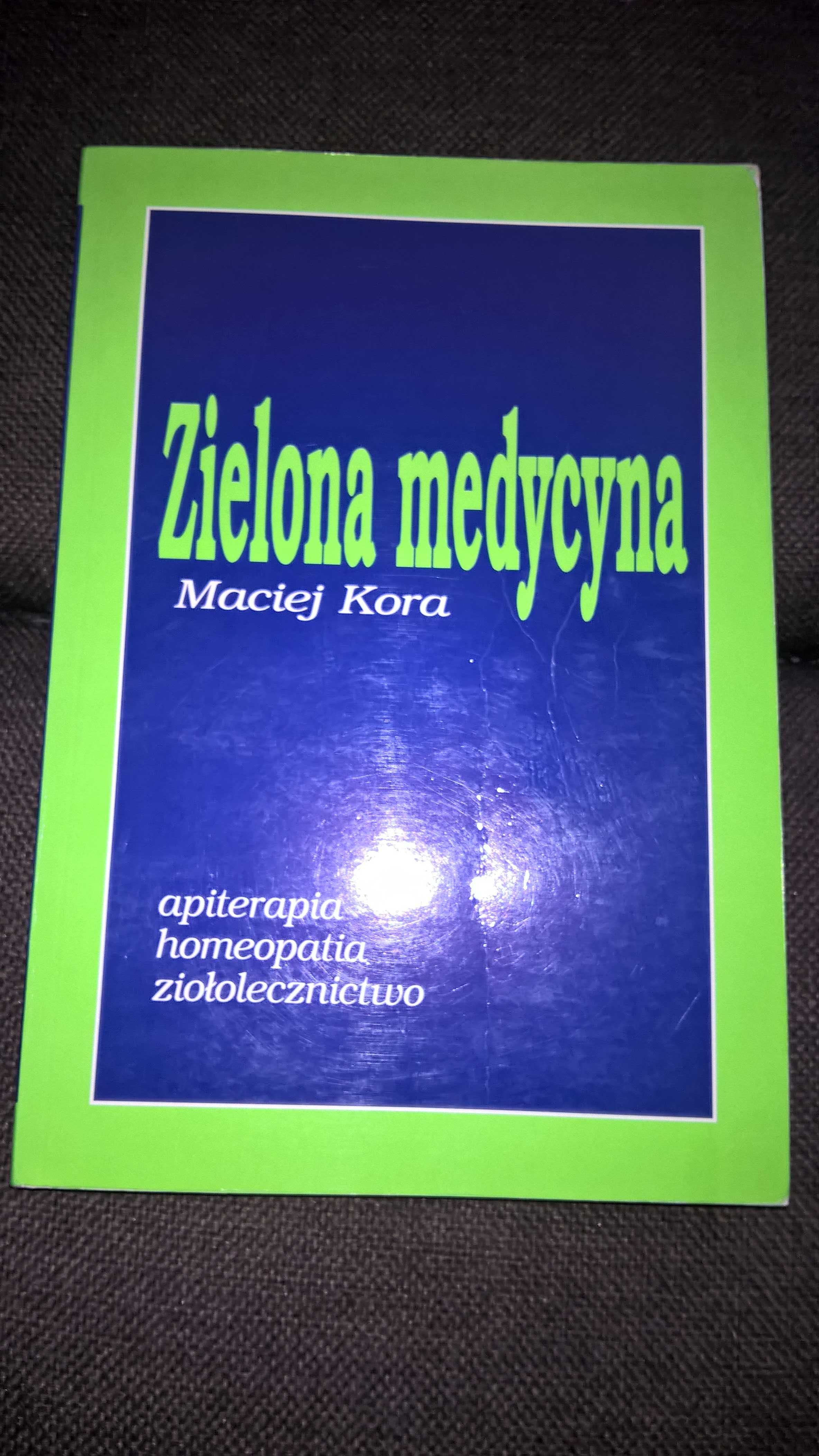 Zielona medycyna Maciej Kora apiterapia homeopatia ziołolecznictwo