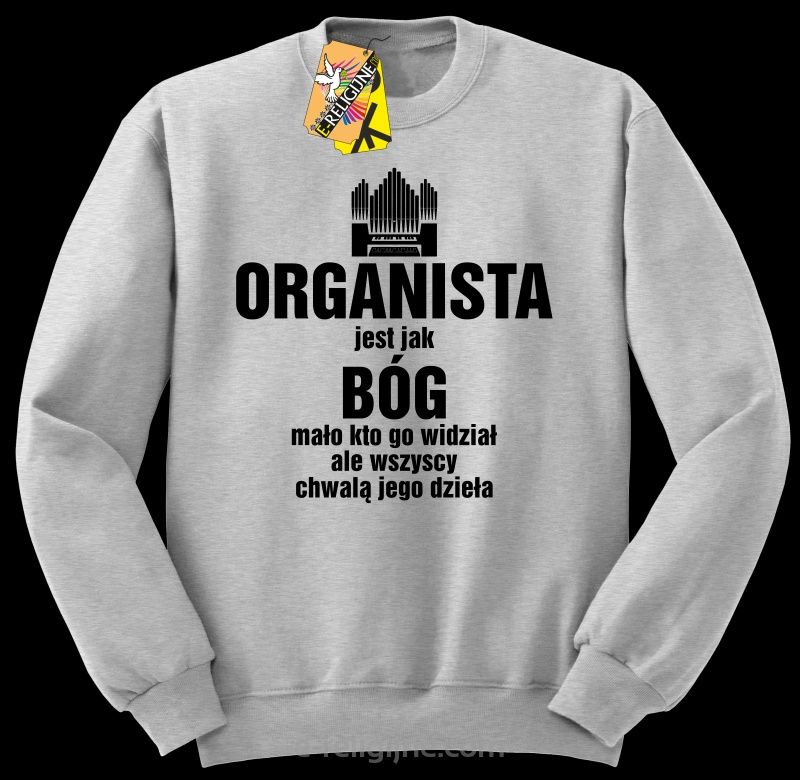 ORGANISTA JEST JAK BÓG  bluza męska 6 rozmiarów