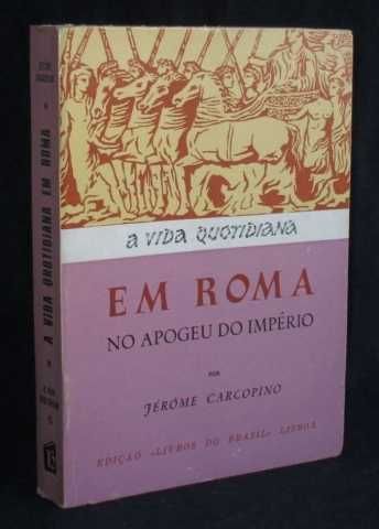 A Vida Quotidiana em Roma no Apogeu do Império