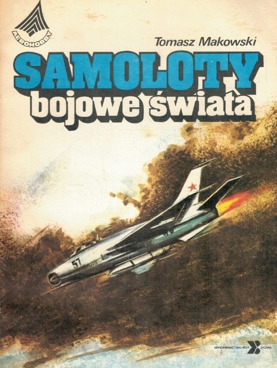 Samoloty Bojowe Świata Tomasz Makowski