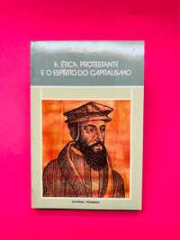 A Ética Protestante e o Espírito do Capitalismo - Max Webber