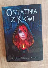 "Ostatnia z krwi" Aleksandra Pilch