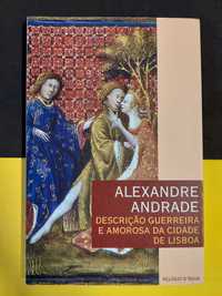 Alexandre Andrade - Descrição Guerreira e Amorosa da Cidade de Lisboa