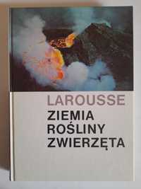 Ziemia rośliny zwierzęta - Larousse