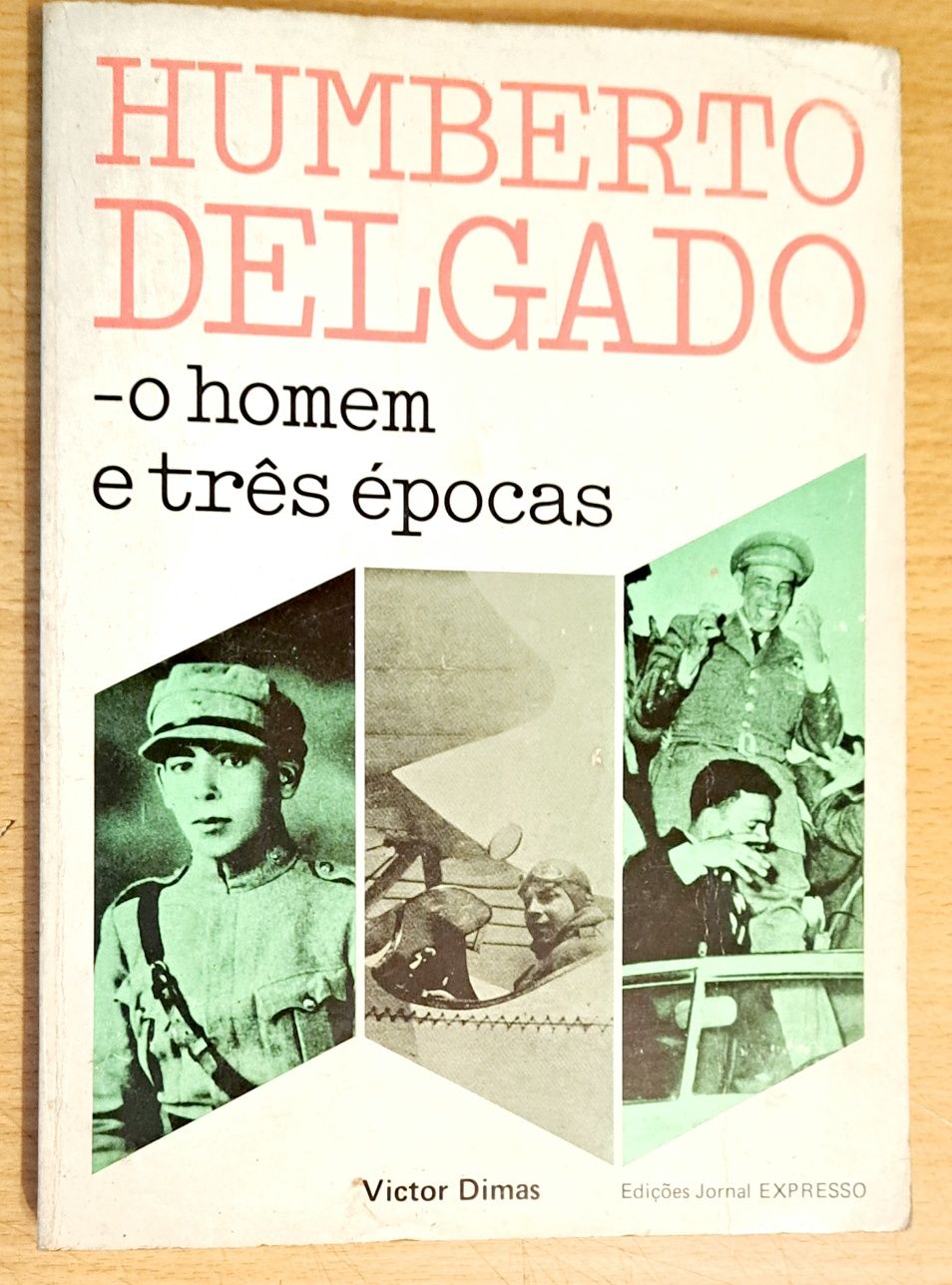 Humberto Delgado – o homem e três