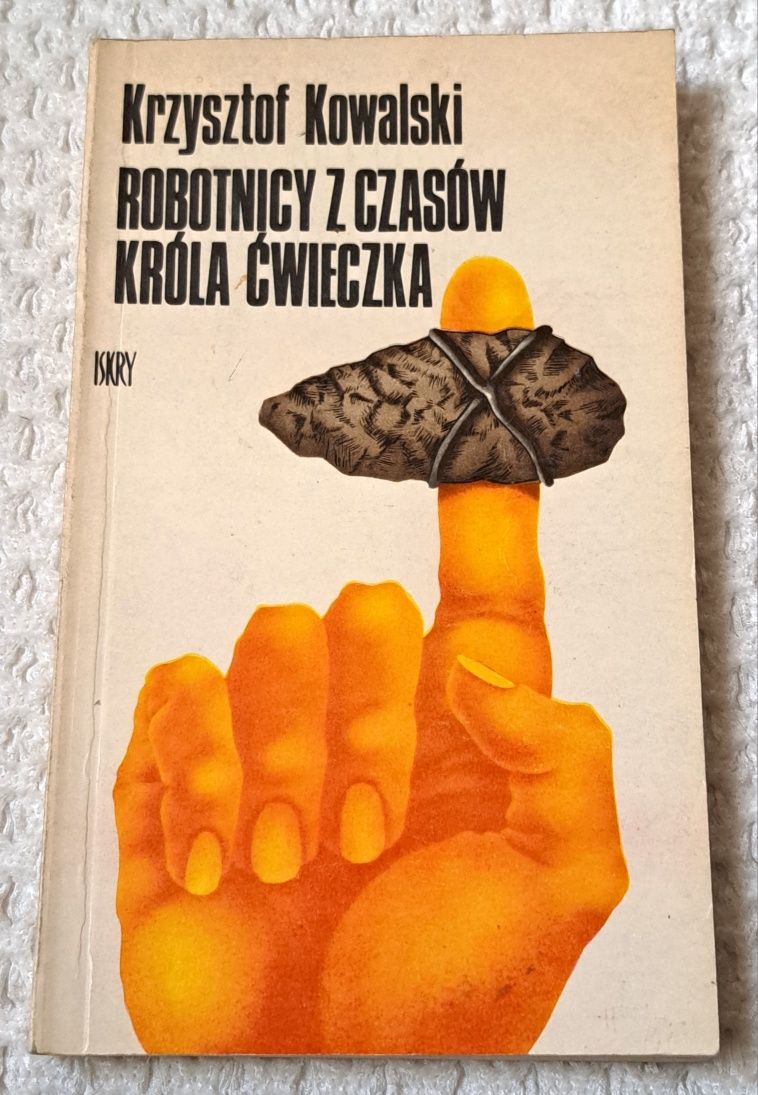 Robotnicy z czasów króla Ćwieczka. K. Kowalski.