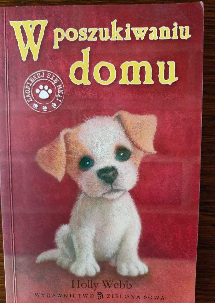 W poszukiwaniu domu. Książka z serii Zaopiekuj się mną.