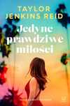 Jedyne Prawdziwe Miłości  Taylor Jenkins Reid