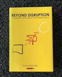 Beyond Disruption Changing the Rules in the Marketplace Jean-Marie Dru