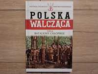 Polska Walcząca - tom 6 - Bataliony Chłopskie