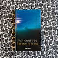 Meu Amor, Era de Noite - Vasco Graça Moura