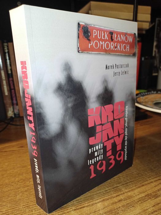 Krojanty 1939 prawdy mity legendy Marek Pasturczak, Jerzy Lelwic