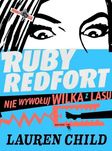 Nie wywołuj wilka z lasu. Ruby Redfort Tom 3. Lauren Child (Nowa)