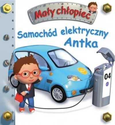 Mały chłopiec. Samochód elektryczny Antka - Emilie Beaumont, Nathalie