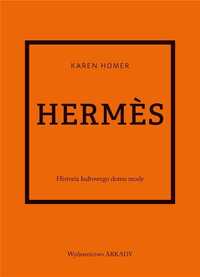 Hermes. Historia Kultowego Domu Mody