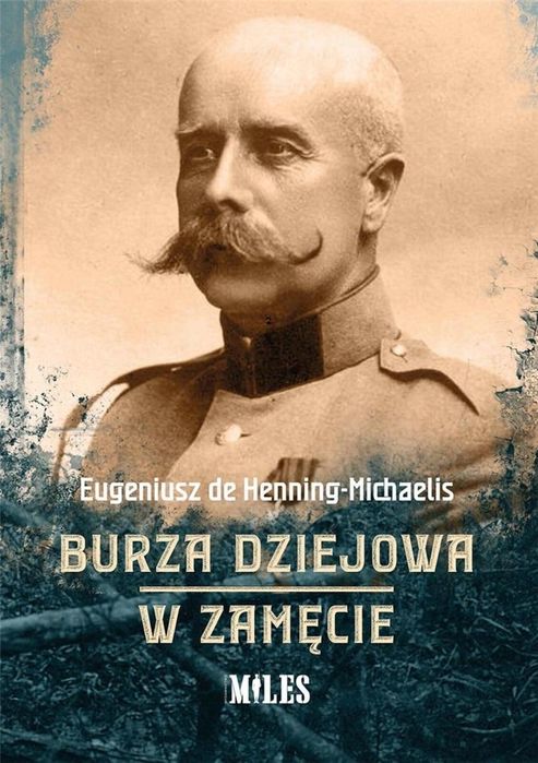 Burza dziejowa. W zamęcie Miles Eugeniusz de Henning-Michaelis Rok