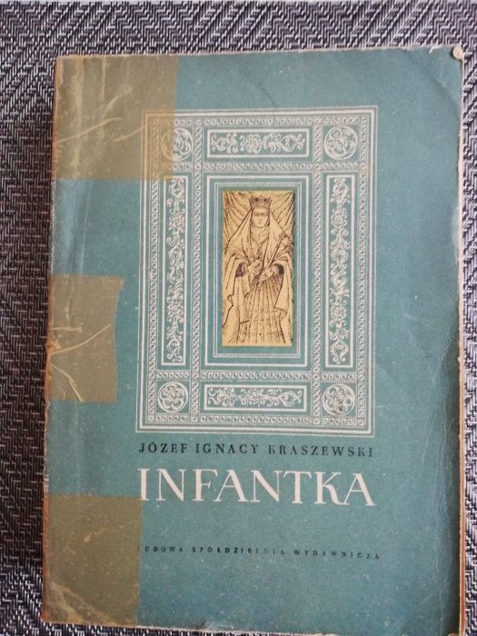 Infantka - Ignacy Kraszewski - Wydanie I z 1955 roku