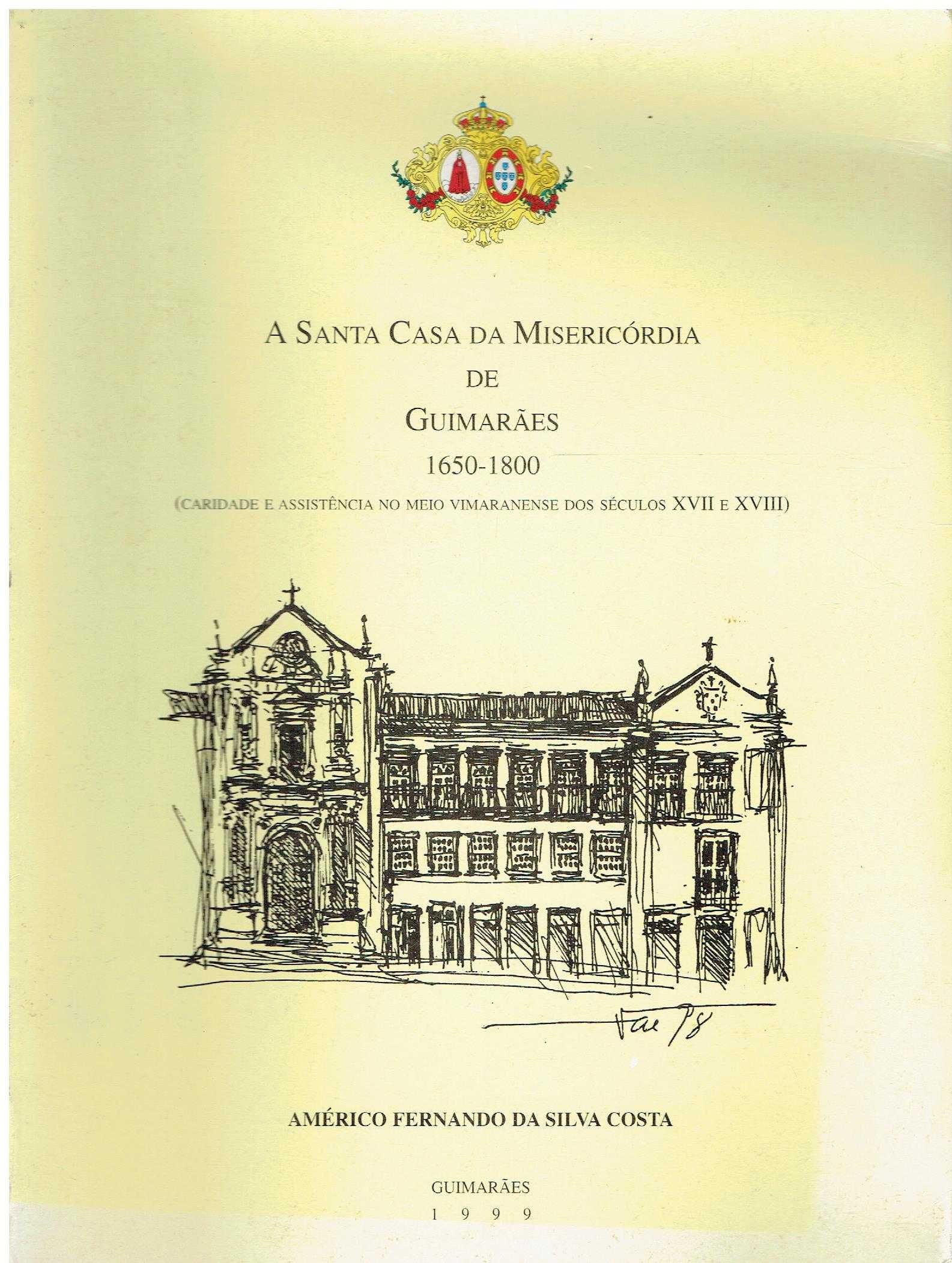 5772
	
A Santa Casa da Misericórdia de Guimarães, 1650/1800