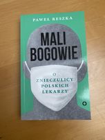 Mali Bogowie o znieczulicy polskich lekarzy Paweł Reszka