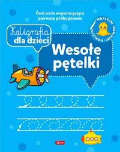 Kaligrafia dla dzieci. Wesołe pętelki - praca zbiorowa