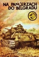 Na Pancerzach Do Belgradu 8/82 - Żółty Tygrys Karol Szeląg