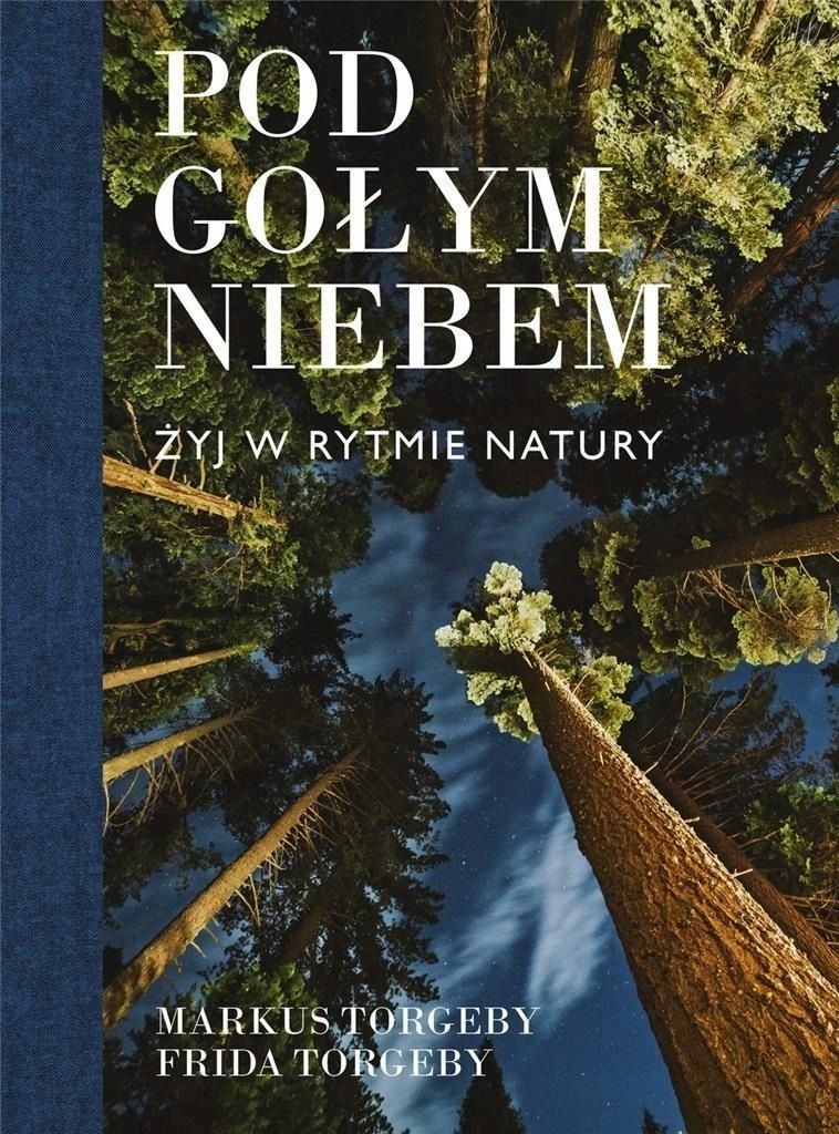 Pod Gołym Niebem. Żyj W Rytmie Natury