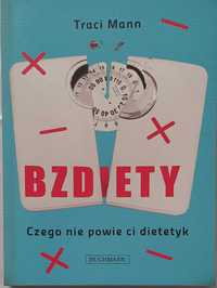 Traci Mann "Bzdiety - Czego nie powie ci dietetyk"