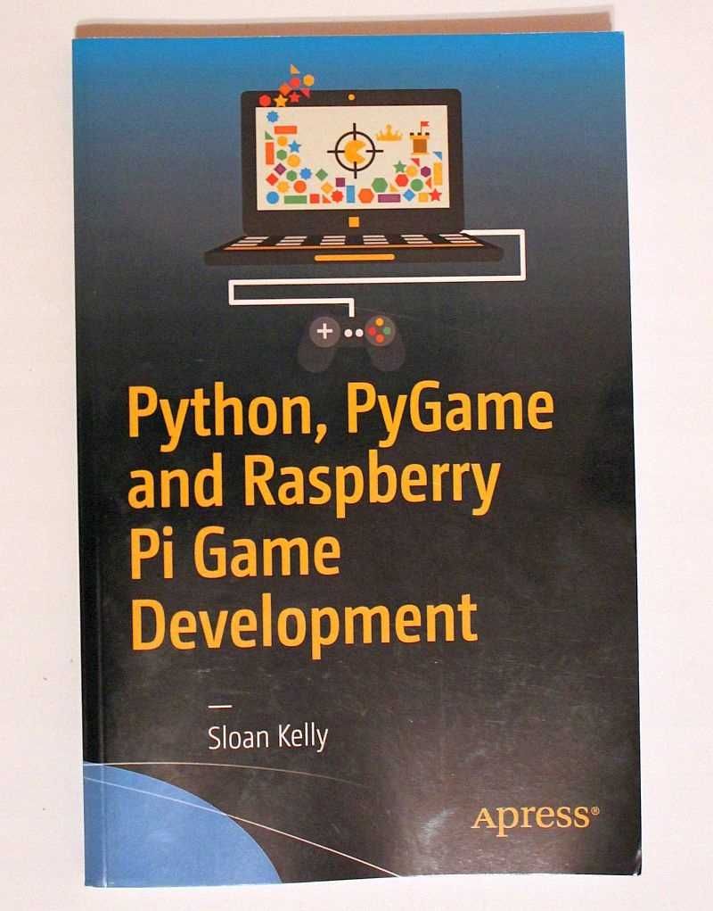 Python, Pygame and Raspberry Pi Game Development Sloan Kelly Apress