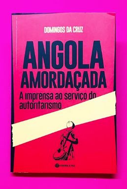 Angola Amordaçada - Domingos da Cruz