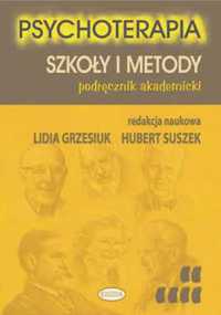 Psychoterapia. Szkoły i metody. Podręcznik akadem. - Lidia Grzesiuk (