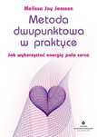 EZOTERYKA Metoda dwupunktowa w praktyce
Autor: Melissa Joy Jonsson